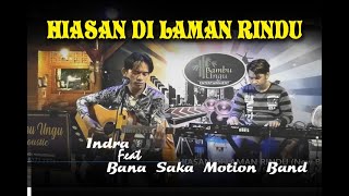 Download lagu HIASAN DI LAMAN RINDU (New Boyz)  cover, Indra feat Bana Saka Motion Band mp3