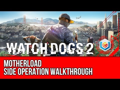 Watch Dogs 2 Walkthrough - Motherload Main Operation (Ending) Gameplay/Let's Play