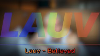 Lauv - Believed (Lyric Video) Lauv - Believed (Lyric Video)