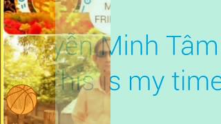 Nguyễn Minh Tâm - CK. This is my time