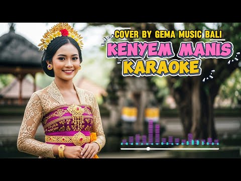 KARAOKE KENYEM MANIS - YAN SE  ||  COVER by Gema Musik Bali