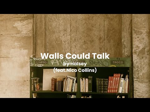 Halsey - Walls Could Talk (Lyrics) (feat.Nico Collins)