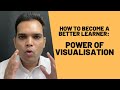 How To Become A Better Learner: Power of Visualisation