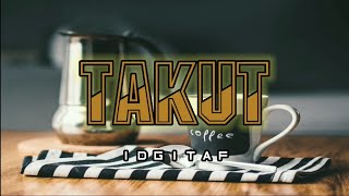 Download lagu TAKUT | IDGITAF | LIRIK LAGU mp3