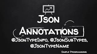 Jackson Annotations | @JsonTypeInfo | @JsonSubTypes | @JsonTypeName | Example | Simple Programming