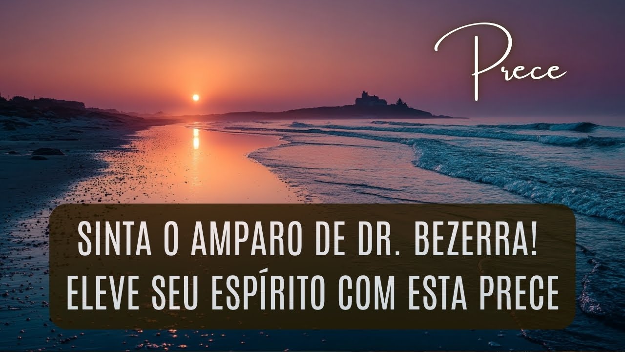 Prece Espírita Dr Bezerra de Menezes. Receba a luz do plano espiritual com a prece de Dr. Bezerra.
