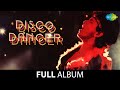Disco Dancer Full Album Jukebox Mithun Chakraborty Kim Kalpana Iyer