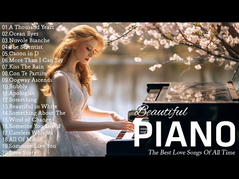 50 Most Famous Beautiful Piano Love Songs Of All Time - Best Relaxing Piano Instrumental Love Songs