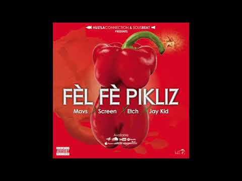 Fèl Fè Pikliz - Mavs x Screen x Etch x Jay Kid