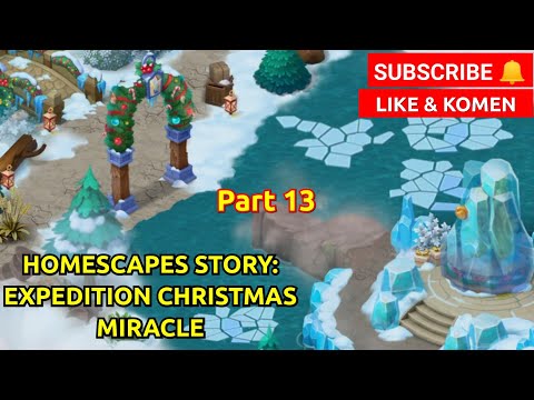 HOMESCAPES STORY: EXPEDITION CHRISTMAS MIRACLE PART 13 | MARI MAIN BERSAMA