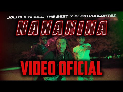 JOLUS X GLIDEL THE BEST X ELPATRON - NANANINA (VIDEO OFICIAL)