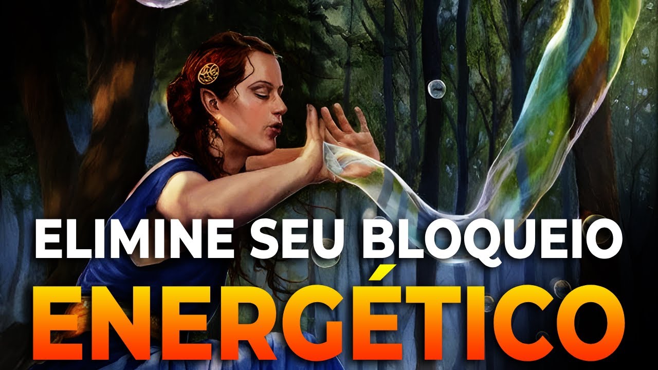Aprenda A DOMINAR A Força Invisível Da Sua Existência (Elimine Todos Os Bloqueios Energéticos)