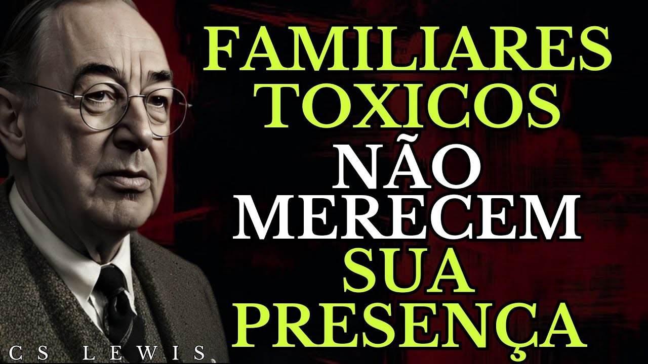A Coragem de Dizer 'Adeus' aos Familiares Tóxicos! DEUS NO COMANDO! (CS LEWIS)