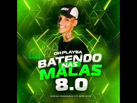 OH PLAYBA - BATENDO NAS MALAS 8.0 - 2025