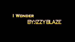 I Wonder By Izzy Blaze.wmv