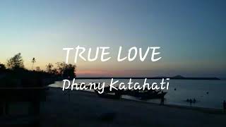 True Love - Dhany Katahati (Lirik)
