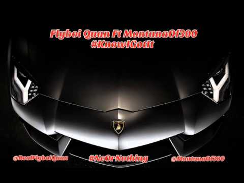 Flyboi Quan x MontanaOf300- Know I Got It (@RealFlyboiQuan @MontanaOf300)