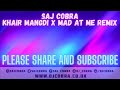 KHAIR MANGDI MAD AT ME SAJ COBRA BILAL SAEED TEEDEE THE LATEST PUNJABI REMIX 2021
