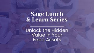 Download the video "Sage Lunch & Learn Series: Unlock the Hidden Value in Your Fixed Assets"