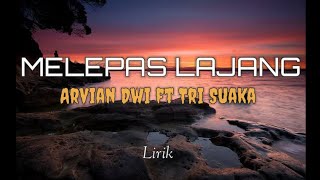 Download lagu MELEPAS LAJANG - ARVIAN DWI FT TRI SUAKA || Lirik Cover mp3