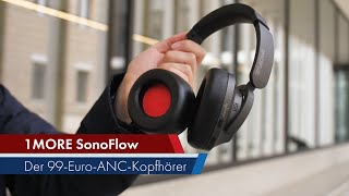 1MORE SonoFlow | ANC-Kopfhörer mit HD-Audio für unter 100 € im Test [Deutsch]