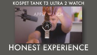 Kospet Tank T3 Ultra 2 or an Apple Watch, a Honest Experience