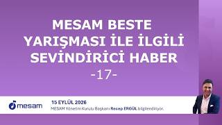 MESAM Beste Yarışması ile İlgili Sevindirici Haber -17- (15 Eylül 2026)