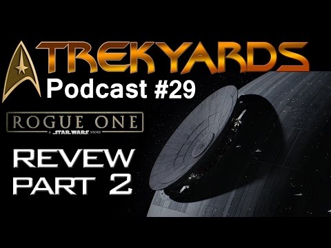 Rogue One Review and Discussion - (Part 2) Trekyards Podcast #29