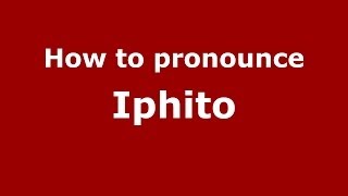 How to pronounce Iphito
