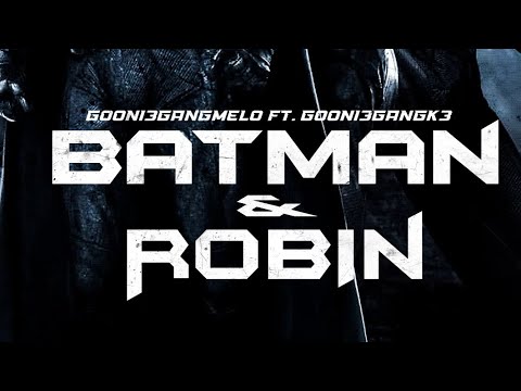 Gooni3GangMelo Ft. Gooni3GangK3 - Batman & Robin (Official Music Video) (Directed by @luldarb)