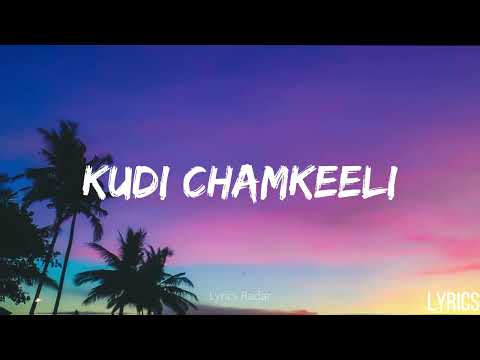 KUDI CHAMKEELI (LYRICS) – SELFIE | YO YO HONEY SINGH