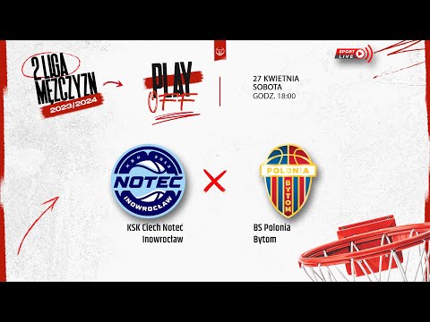 KSK Ciech Noteć Inowrocław - BS Polonia Bytom (2 LM)