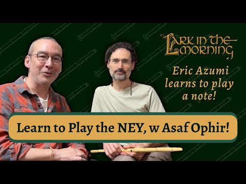 Learn to Play the Ney, with Asaf Ophir!