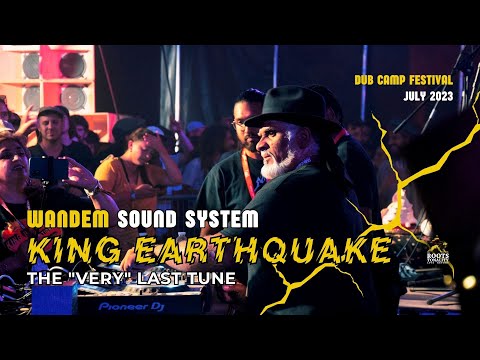 KING EARTHQUAKE - "VERY" LAST TUNE - DUB CAMP FESTIVAL 2023 - WANDEM SOUND SYSTEM