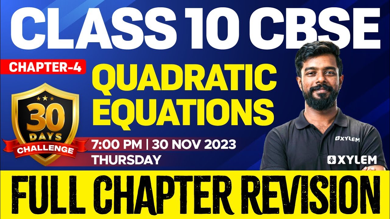 Class 10 CBSE Maths - Chapter 4 | Quadratic Equations - Full Chapter Revision | Xylem 10 CBSE