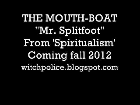 The Mouth-Boat - "Mr. Splitfoot" ('Spiritualism' preview)