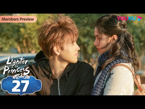 [Lighter & Princess] EP27 | Good Girl and Her Rebellious Genius BF | Chen Feiyu / Zhang Jingyi|YOUKU