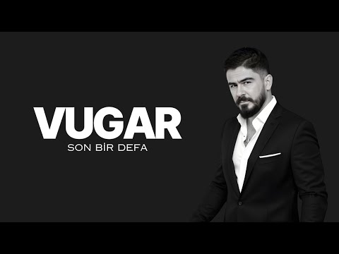 Vugar - Son Bir Defa (Official Video)