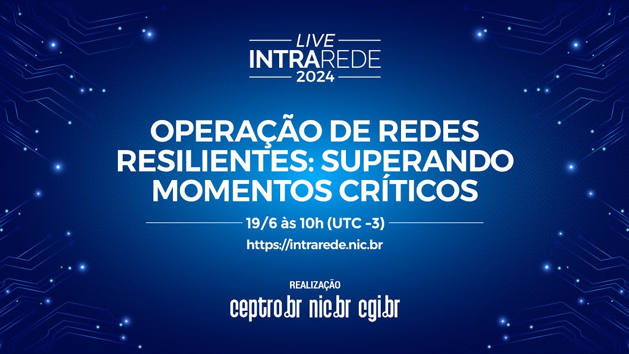 [Intra Rede] Operação de redes resilientes: superando momentos críticos