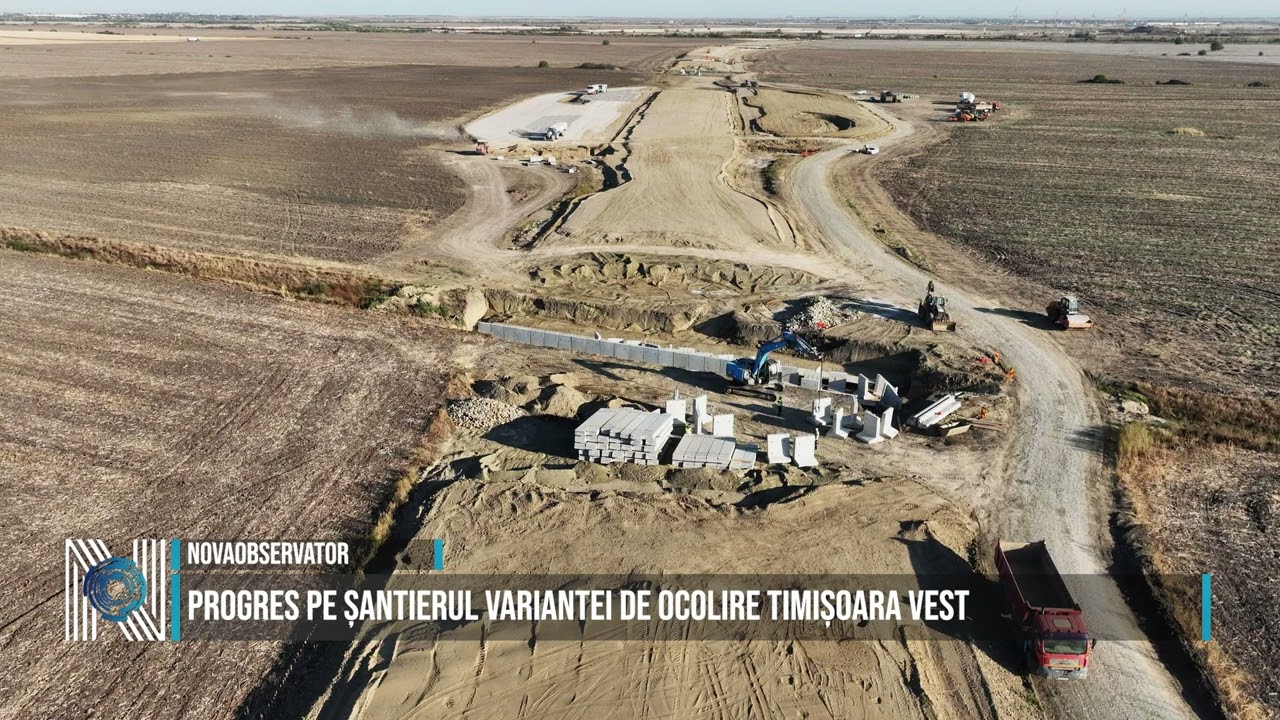 Progres pe șantierul Variantei de Ocolire Timișoara Vest