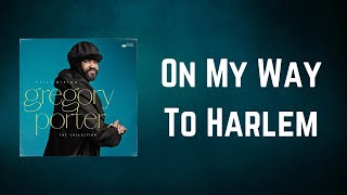 Gregory Porter - On My Way To Harlem (Lyrics)