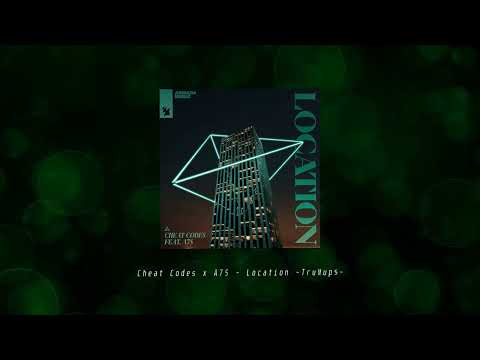 Cheat Codes & A7S - Location (TruMup$ Remix)