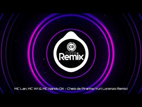 MC Lan, MC W1 & MC Nando DK - Cheio de Piranha (Yuri Lorenzo Remix)