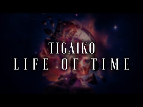 Tigaiko - Life Of Time (Official Videoclip)
