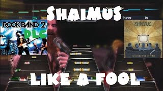 Shaimus - Like a Fool - Rock Band 2 DLC Expert Full Band (November 6th, 2008)