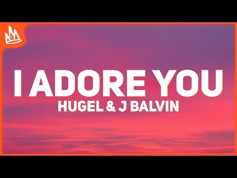 HUGEL x J Balvin – I Adore You [Letra] ft. Ellie Goulding,  Topic, Arash, Daecolm