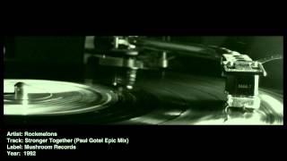 Rockmelons - Stronger Together (Paul Gotel Epic Mix)