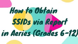 How to Obtain SSIDs via Report in Aeries Grades 6-12