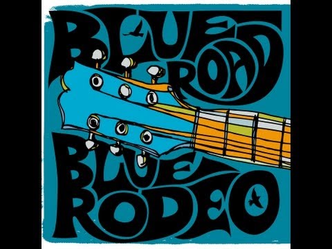 Blue Rodeo - Hasn't hit me yet