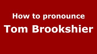 How to pronounce Tom Brookshier